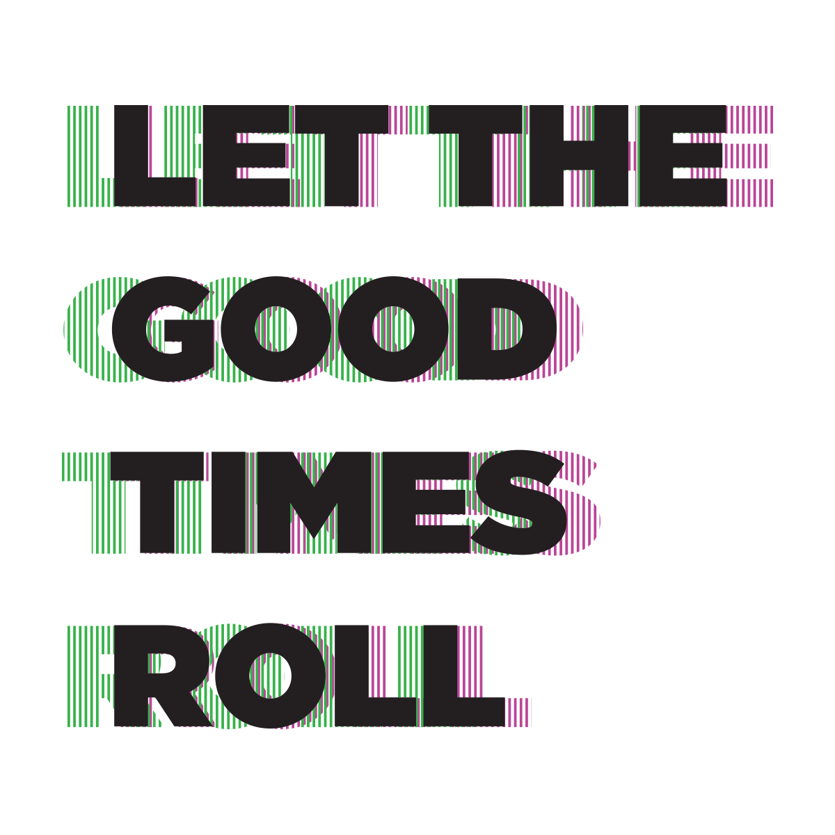 Three-Color-Graphic-Design-Let-The-Good-Time-Roll